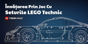 Învățarea Prin Joc Cu Seturile LEGO Technic - Educație STREAM